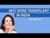 Affordable Bone Marrow Transplant – BMT Package in Hyderabad, India