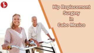 Hip Replacement Surgery in Cabo San Lucas Mexico