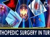 Affordable Orthopedic Surgery in Turkey