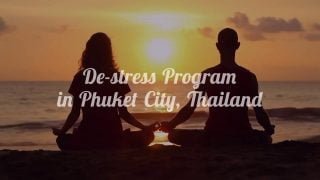 De-stress Program in Phuket Thailand