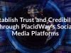 Establish Trust and Credibility through PlacidWays Social Media Platforms