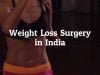 Important Information on Weight Loss Surgery in India