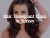 Knowing More About Best Hair Transplant Clinic in Turkey