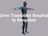 Important Facts About Best Liver Transplant Hospital in Bangalore