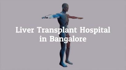 Important Facts About Best Liver Transplant Hospital in Bangalore