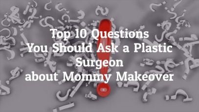 What are the Top 10 Questions you Should Ask a Plastic Surgeon before Going for Mommy Makeover in Tijuana, Mexico?