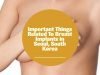 Important Things Related To Breast Implants in Seoul, South Korea