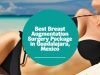 Best Breast Augmentation Surgery Package in Guadalajara, Mexico