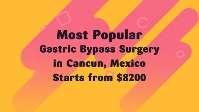 Most Popular Gastric Bypass Surgery in Cancun, Mexico Starts from $8200