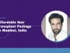 Affordable Hair Transplant Package in Mumbai, India