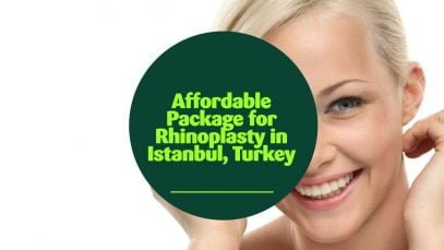 Affordable Package for Rhinoplasty in Istanbul, Turkey