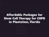 Affordable Packages for Stem Cell Therapy for COPD in Plantation, Florida
