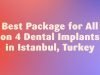 Best Package for All on 4 Dental Implants in Istanbul, Turkey