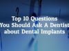 10 Best Questions to Ask Before Going For Dental Implants in Los Algodones, Mexico