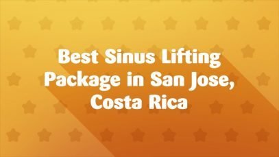 Best Sinus Lifting Package in San Jose, Costa Rica