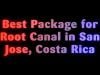 Best Package for Root Canal in San Jose, Costa Rica
