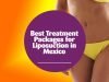 Best Treatment Packages for Liposuction in Mexico