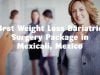 Best Weight Loss Bariatric Surgery Package in Mexicali, Mexico