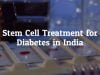 Most Trusted Treatment Package for Stem Cell Treatment for Diabetes in India