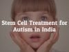 Popular Treatment Package for Stem Cell Treatment for Autism in India