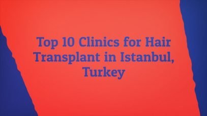 Top 10 Clinics for Hair Transplant in Istanbul, Turkey