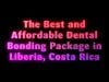 The Best and Affordable Dental Bonding Package in Liberia, Costa Rica