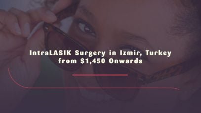 IntraLASIK Surgery in Izmir, Turkey from $1,450 Onwards