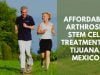 Affordable Arthrosis Stem Cell Treatment in Tijuana, Mexico