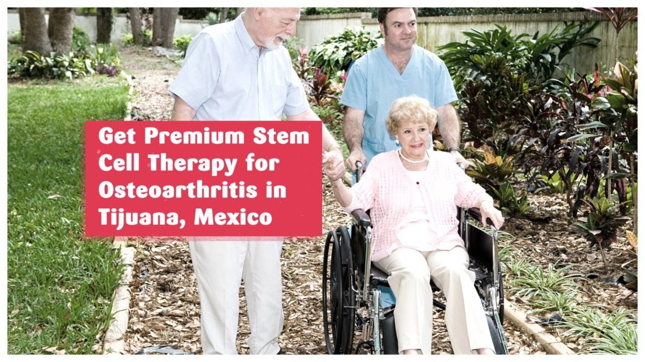 Get Premium Stem Cell Therapy for Osteoarthritis in Tijuana, Mexico