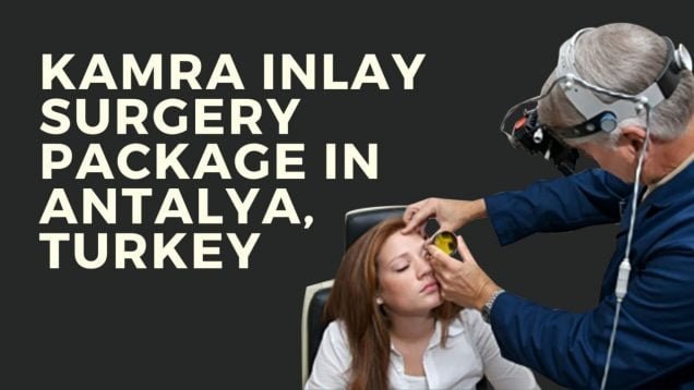 Best Kamra Inlay Surgery Package in Antalya, Turkey