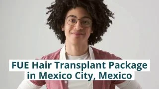 FUE Hair Transplant Package in Mexico City, Mexico
