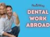 How to Make the Right Decision Regarding Dental Work Abroad