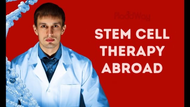 How to Make the Right Decision Regarding Stem Cell Therapy Abroad