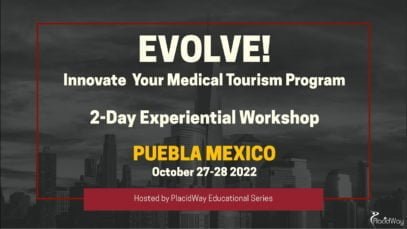 2 Day Experiential Workshop in Puebla Mexico – EVOLVE! Innovate Your Medical Tourism Program