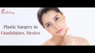 High Quality Plastic Surgery in Guadalajara Mexico